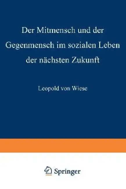 Cover of Der Mitmensch Und Der Gegenmensch Im Sozialen Leben Der Nächsten Zukunft