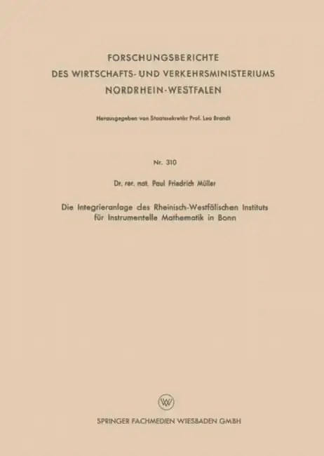 Cover of Die Integrieranlage Des Rheinisch-Westfälischen Instituts Für Instrumentelle Mathematik in Bonn