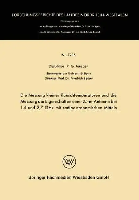 Cover of Die Messung Kleiner Rauschtemperaturen Und Die Messung Der Eigenschaften Einer 25-M-Antenne Bei 1,4 Und 2,7 Ghz Mit Radioastronomischen Mitteln
