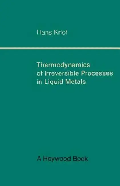 Cover of Thermodynamics of Irreversible Processes in Liquid Metals