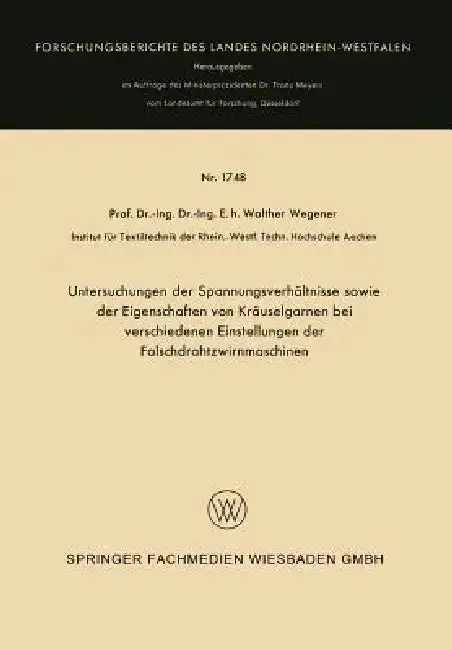 Cover of Untersuchungen Der Spannungsverhältnisse Sowie Der Eigenschaften Von Kräuselgarnen Bei Verschiedenen Einstellungen Der Falschdrahtzwirnmaschinen