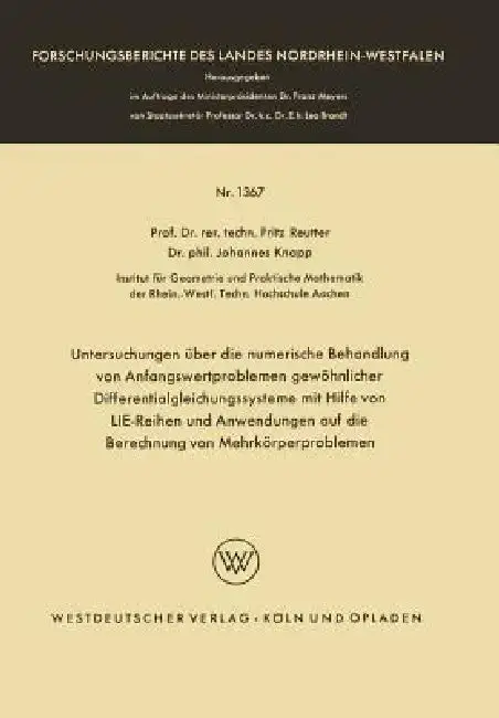 Cover of Untersuchungen Über Die Numerische Behandlung Von Anfangswertproblemen Gewöhnlicher Differentialgleichungssysteme Mit Hilfe Von Lie-Reihen Und Anwendu