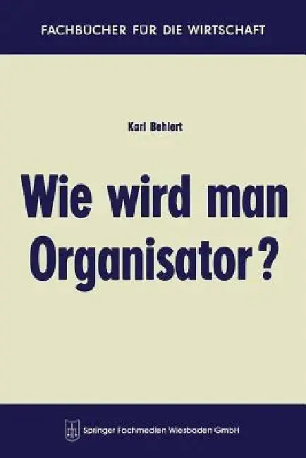 Cover of Wie Wird Man Organisator?
