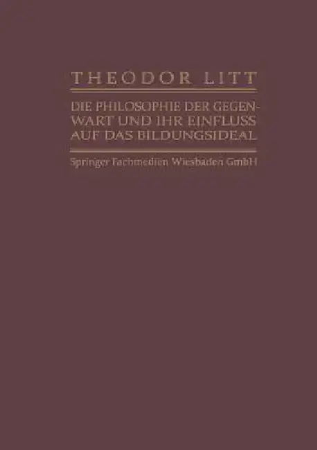 Cover of Die Philosophie Der Gegenwart Und Ihr Einfluss Auf Das Bildungsideal