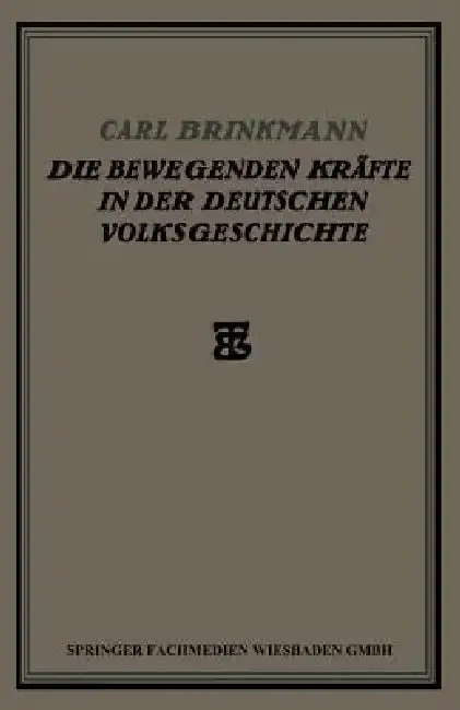 Cover of Die Bewegenden Kräfte in Der Deutschen Volksgeschichte