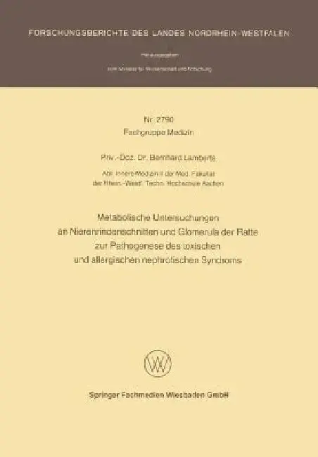 Cover of Metabolische Untersuchungen an Nierenrindenschnitten Und Glomerula Der Ratte Zur Pathogenese Des Toxischen Und Allergischen Nephrotischen Syndroms