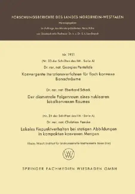 Cover of Konvergente Iterationsverfahren Für Flach Konvexe Banachräume. Der Diametrale Folgenraum Eines Nuklearen Lokalkonvexen Raumes. Lokales Fixpunktverhalt