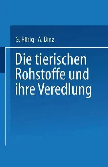 Cover of Die Tierischen Rohstoffe Und Ihre Veredlung