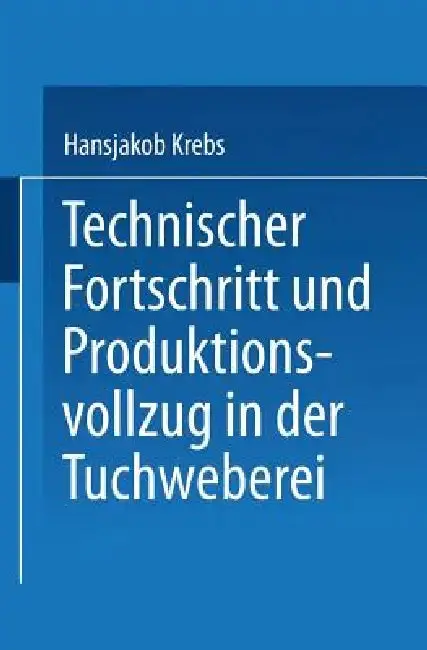 Cover of Technischer Fortschritt Und Produktionsvollzug in Der Tuchweberei