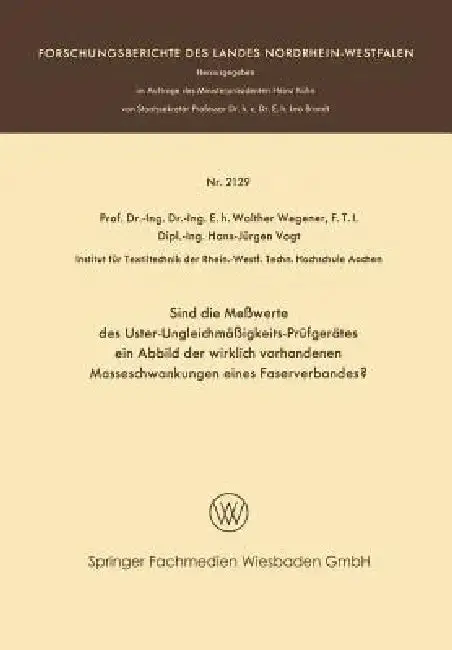 Cover of Sind Die Meßwerte Des Uster-Ungleichmäßigkeits-Prüfgerätes Ein Abbild Der Wirklich Vorhandenen Masseschwankungen Eines Faserverbandes?