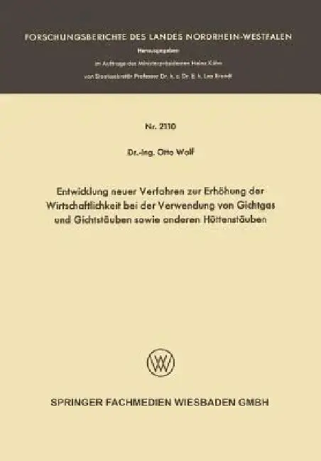 Cover of Entwicklung Neuer Verfahren Zur Erhöhung Der Wirtschaftlichkeit Bei Der Verwendung Von Gichtgas Und Gichtstäuben Sowie Anderen Hüttenstäuben