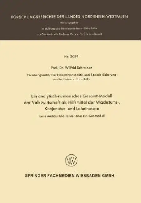 Cover of Ein Analytisch-Numerisches Gesamt-Modell Der Volkswirtschaft ALS Hilfsmittel Der Wachstums-, Konjunktur- Und Lohntheorie