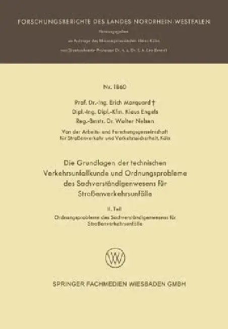Cover of Die Grundlagen Der Technischen Verkehrsunfallkunde Und Ordnungsprobleme Des Sachverständigenwesens Für Straßenverkehrsunfälle