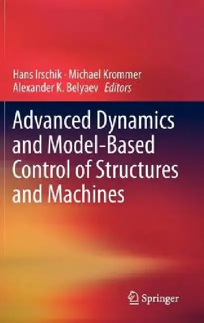 Cover of Advanced Dynamics and Model-Based Control of Structures and Machines