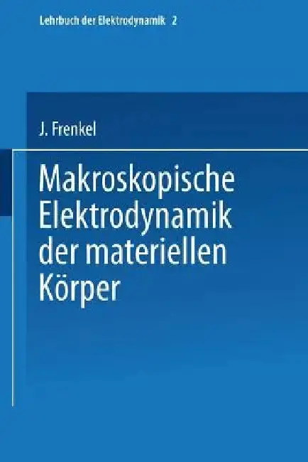 Cover of Makroskopische Elektrodynamik Der Materiellen Körper
