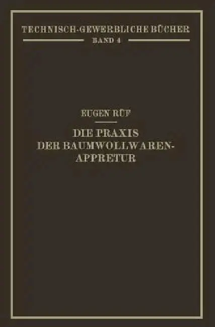 Cover of Die PRAXIS Der Baumwollwaren-Appretur