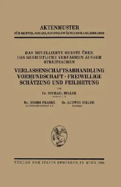 Cover of Das Novellierte Gesetz Über Das Gerichtliche Verfahren Ausser Streitsachen. Verlassenschaftsabhandlung, Vormundschaft - Freiwillige Schätzung Und Feil