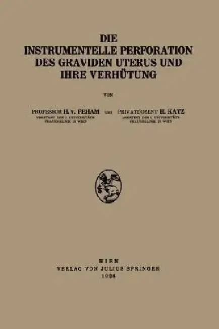 Cover of Die Instrumentelle Perforation Des Graviden Uterus Und Ihre Verhütung