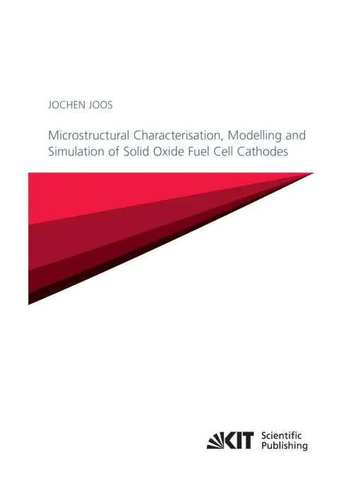 Cover of Microstructural Characterisation, Modelling and Simulation of Solid Oxide Fuel Cell Cathodes