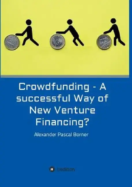 Cover of Crowdfunding - A successful Way of New Venture Financing?