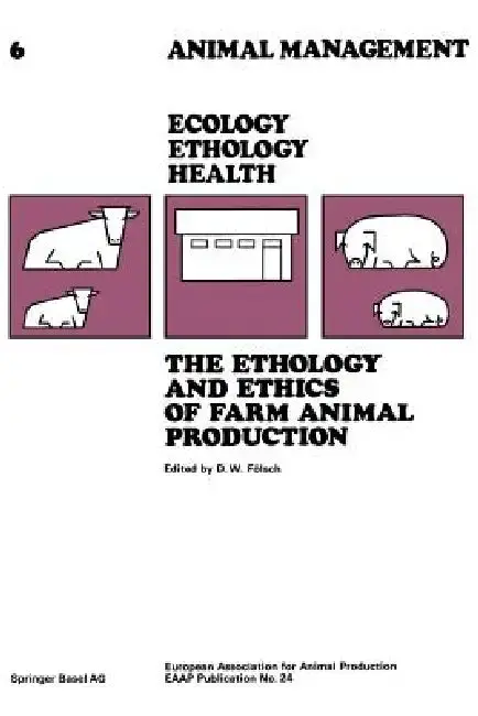 Cover of The Ethology and Ethics of Farm Animal Production