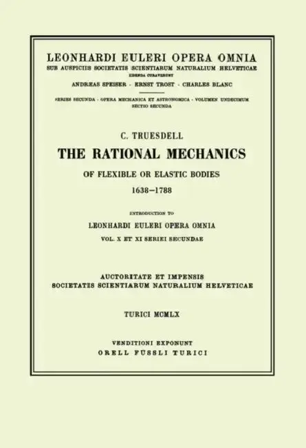 Cover of The rational mechanics of flexible or elastic bodies 1638 - 1788
