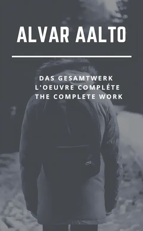 Cover of Alvar Aalto - Das Gesamtwerk / l'Oeuvre Complète / The Complete Work