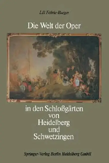 Cover of Die Welt Der Oper in Den Schloßgärten Von Heidelberg Und Schwetzingen