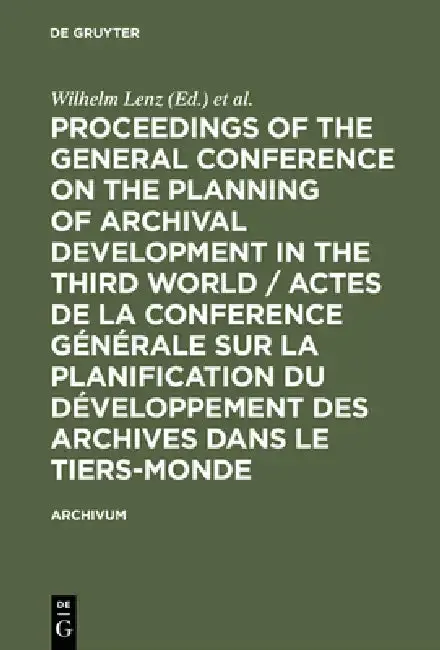 Cover of Proceedings of the General Conference on the Planning of Archival Development in the Third World / Actes de la Conference Générale Sur La Planificatio