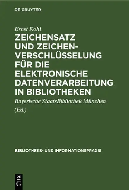 Cover of Zeichensatz und Zeichenverschlüsselung für die Elektronische Datenverarbeitung in Bibliotheken