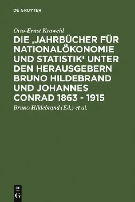 Cover of Die 'Jahrbücher Für Nationalökonomie Und Statistik' Unter Den Herausgebern Bruno Hildebrand Und Johannes Conrad 1863 - 1915
