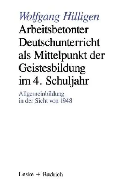 Cover of Arbeitsbetonter Deutschunterricht ALS Mittelpunkt Der Geistesbildung Im 4. Schuljahr