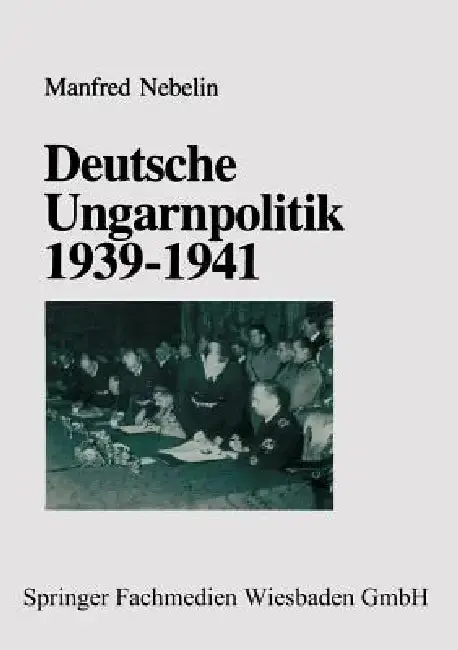 Cover of Deutsche Ungarnpolitik 1939-1941
