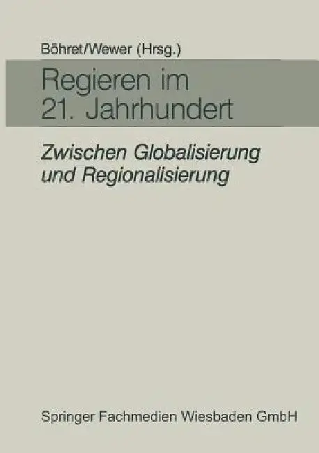Cover of Regieren Im 21. Jahrhundert -- Zwischen Globalisierung Und Regionalisierung