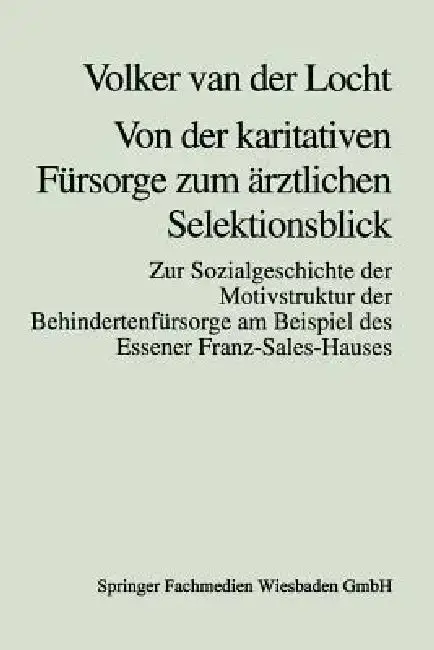 Cover of Von Der Karitativen Fürsorge Zum Ärztlichen Selektionsblick