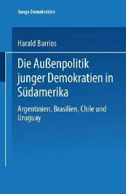 Cover of Die Außenpolitik Junger Demokratien in Südamerika
