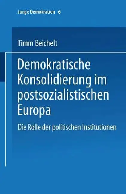 Cover of Demokratische Konsolidierung Im Postsozialistischen Europa