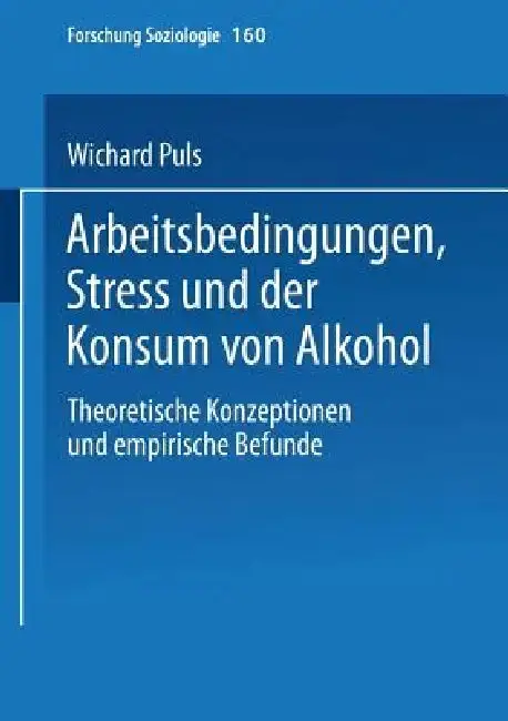 Cover of Arbeitsbedingungen, Stress Und Der Konsum Von Alkohol