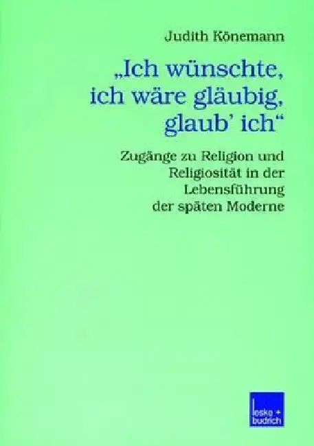 Cover of "Ich Wünschte, Ich Wäre Gläubig, Glaub' Ich."