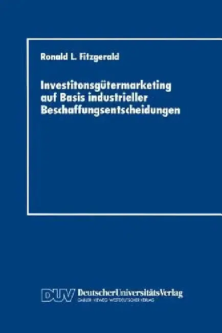 Cover of Investitonsgütermarketing Auf Basis Industrieller Beschaffungsentscheidungen