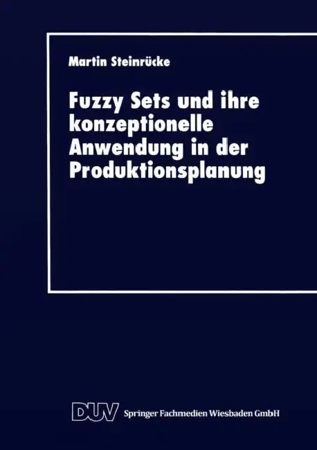 Cover of Fuzzy Sets Und Ihre Konzeptionelle Anwendung in Der Produktionsplanung