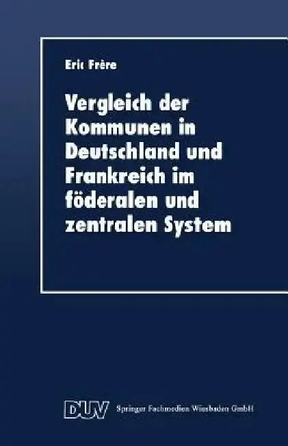 Cover of Vergleich Der Kommunen in Deutschland Und Frankreich Im Föderalen Und Zentralen System