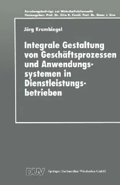 Cover of Integrale Gestaltung Von Geschäftsprozessen Und Anwendungssystemen in Dienstleistungsbetrieben