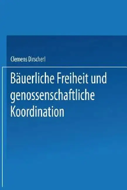 Cover of Bäuerliche Freiheit Und Genossenschaftliche Koordination