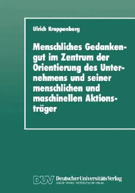 Cover of Menschliches Gedankengut Im Zentrum Der Orientierung Des Unternehmens Und Seiner Menschlichen Und Maschinellen Aktionsträger