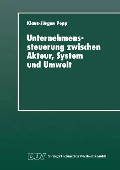 Cover of Unternehmenssteuerung Zwischen Akteur, System Und Umwelt
