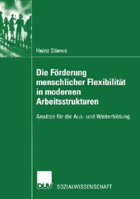 Cover of Die Förderung Menschlicher Flexibilität in Modernen Arbeitsstrukturen