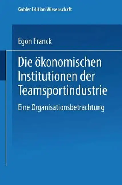 Cover of Die Ökonomischen Institutionen Der Teamsportindustrie