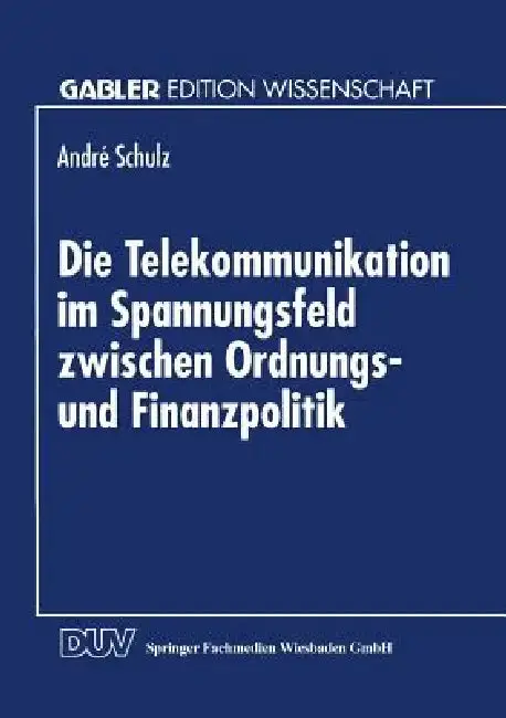 Cover of Die Telekommunikation Im Spannungsfeld Zwischen Ordnungs- Und Finanzpolitik