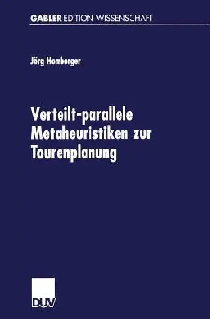 Cover of Verteilt-Parallele Metaheuristiken Zur Tourenplanung